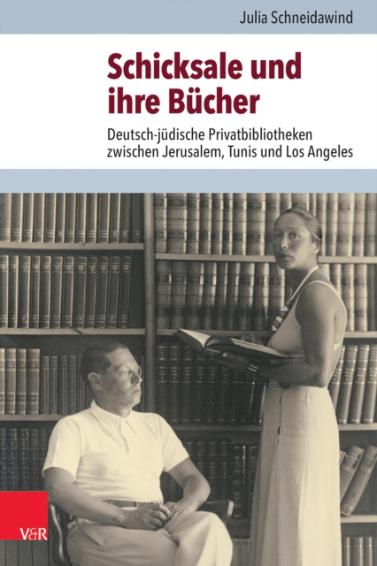 Schicksale und ihre Bucher : Deutsch-judische Privatbibliotheken zwischen Jerusalem, Tunis und Los Angeles, PDF eBook