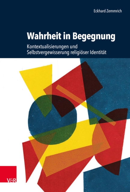 Wahrheit in Begegnung : Kontextualisierungen und Selbstvergewisserung religioser Identitat, PDF eBook