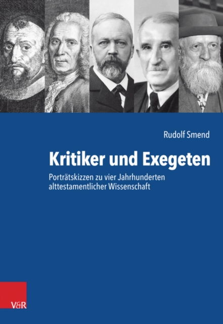 Kritiker und Exegeten : Portratskizzen zu vier Jahrhunderten alttestamentlicher Wissenschaft, PDF eBook