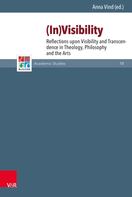 In-visibility : Reflections upon Visibility and Transcendence in Theology, Philosophy and the Arts, PDF eBook