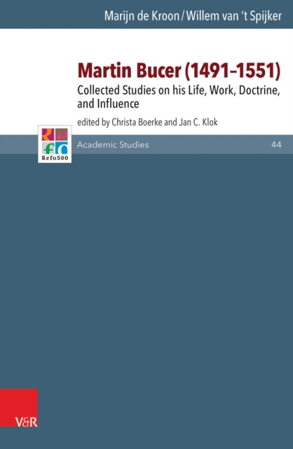 Martin Bucer (1491-1551) : Collected Studies on his Life, Work, Doctrine, and Influence, PDF eBook