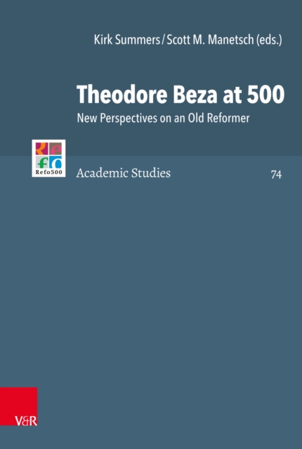 Theodore Beza at 500 : New Perspectives on an Old Reformer, PDF eBook