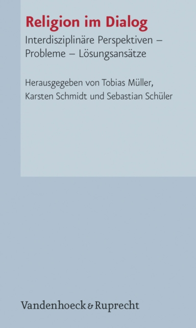 Religion im Dialog : Interdisziplinare Perspektiven - Probleme - Losungsansatze, PDF eBook