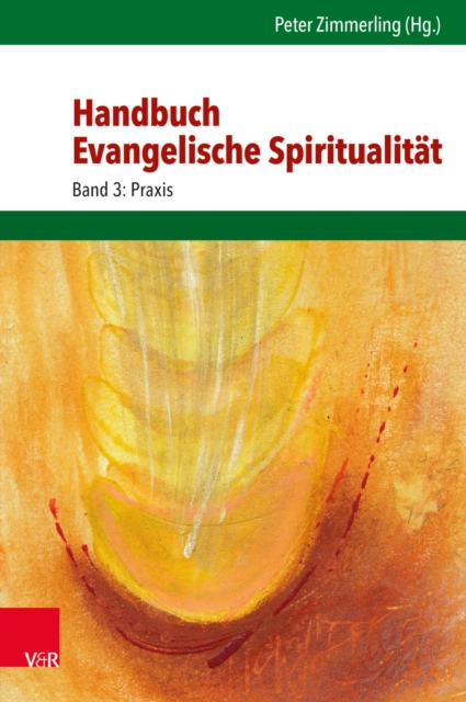 Handbuch Evangelische Spiritualitat : Band 3: Praxis, PDF eBook