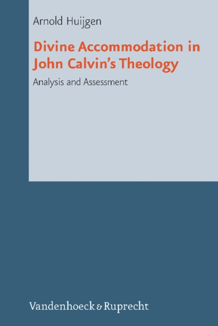 Divine Accommodation in John Calvin's Theology : Analysis and Assessment, PDF eBook