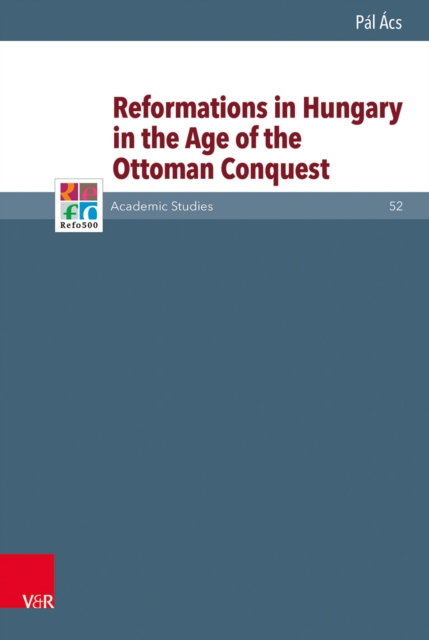 Reformations in Hungary in the Age of the Ottoman Conquest, PDF eBook