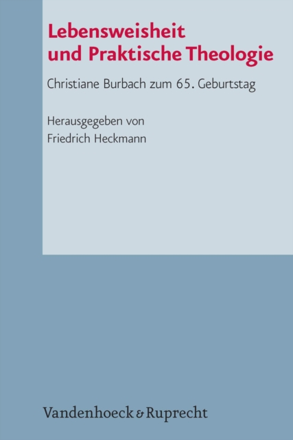 Lebensweisheit und Praktische Theologie : Christiane Burbach zum 65. Geburtstag, PDF eBook