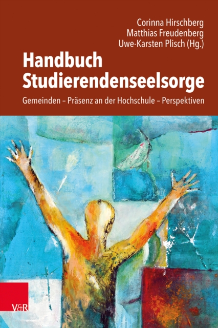 Handbuch Studierendenseelsorge : Gemeinden - Prasenz an der Hochschule - Perspektiven, PDF eBook