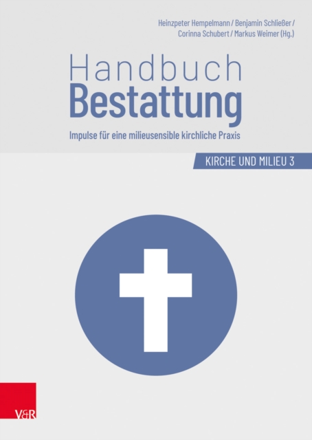 Handbuch Bestattung : Impulse fur eine milieusensible kirchliche Praxis, PDF eBook