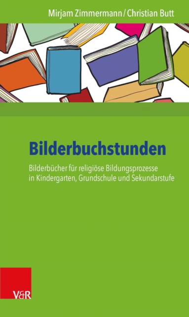 Bilderbuchstunden : Bilderbucher fur religiose Bildungsprozesse in Kindergarten, Grundschule und Sekundarstufe, EPUB eBook