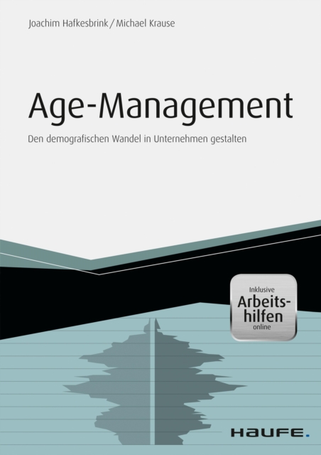 Age Management - inkl. Arbeitshilfen online : Den demografischen Wandel in Unternehmen gestalten, EPUB eBook