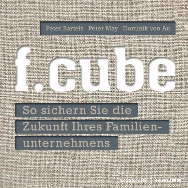 f.cube : So sichern Sie die Zukunft Ihres Familienunternehmens, PDF eBook