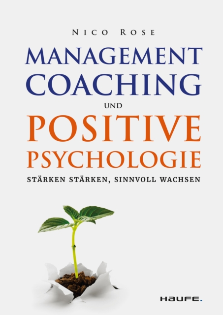 Management Coaching und Positive Psychologie : Starken starken, sinnvoll wachsen, EPUB eBook