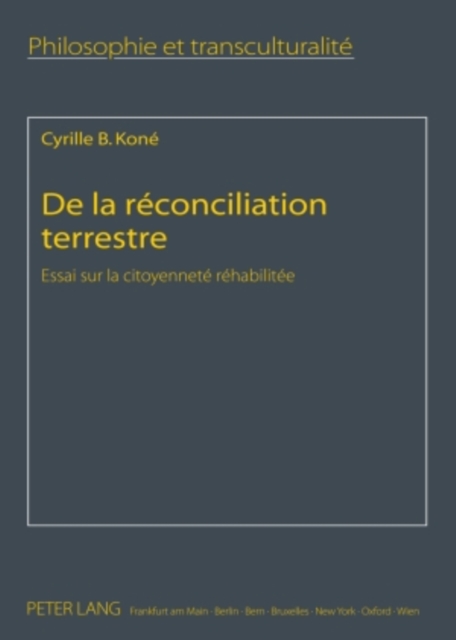 De la reconciliation terrestre : Essai sur la citoyennete rehabilitee, PDF eBook