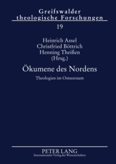 Oekumene des Nordens : Theologien im Ostseeraum- Beitraege der Greifswalder «Ostsee-Konferenz fuer wissenschaftliche Theologie» vom 15. bis 17. Mai 2008, PDF eBook