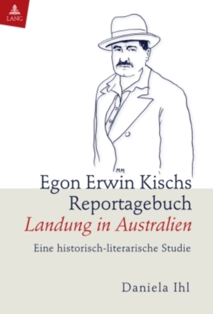 Egon Erwin Kischs Reportagebuch «Landung in Australien» : Eine historisch-literarische Studie, PDF eBook