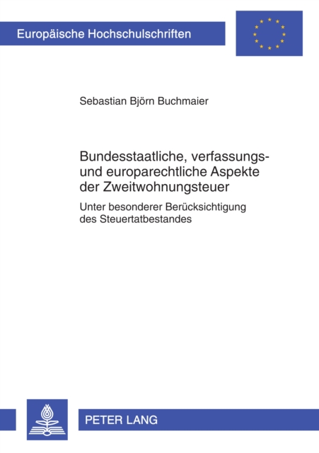 Bundesstaatliche, verfassungs- und europarechtliche Aspekte der Zweitwohnungsteuer : Unter besonderer Beruecksichtigung des Steuertatbestandes, PDF eBook