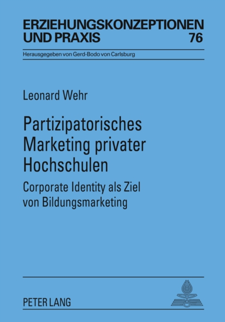 Partizipatorisches Marketing privater Hochschulen : Corporate Identity als Ziel von Bildungsmarketing- Mit einem Vorwort von Rita Suemuth, PDF eBook