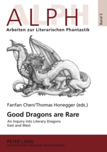 Good Dragons are Rare : An Inquiry into Literary Dragons East and West, PDF eBook