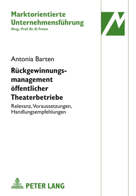 Rueckgewinnungsmanagement oeffentlicher Theaterbetriebe : Relevanz, Voraussetzungen, Handlungsempfehlungen, PDF eBook