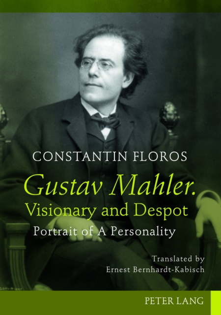 Gustav Mahler. Visionary and Despot : Portrait of A Personality. Translated by Ernest Bernhardt-Kabisch, PDF eBook