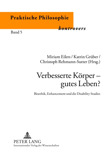 Verbesserte Koerper - gutes Leben? : Bioethik, Enhancement und die Disability Studies, PDF eBook