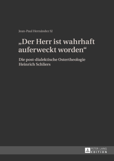 «Der Herr ist wahrhaft auferweckt worden» : Die post-dialektische Ostertheologie Heinrich Schliers, PDF eBook