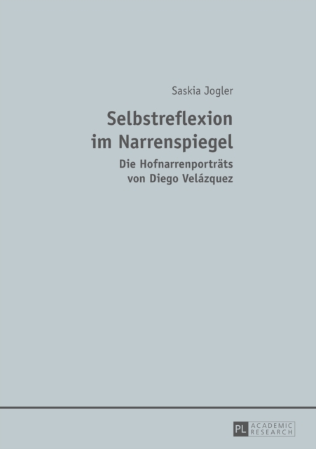 Selbstreflexion im Narrenspiegel : Die Hofnarrenportraets von Diego Velazquez, PDF eBook