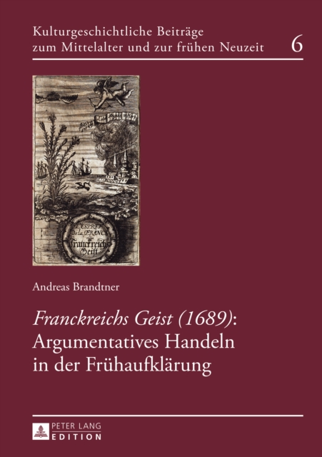 «Franckreichs Geist» (1689): Argumentatives Handeln in der Fruehaufklaerung, PDF eBook