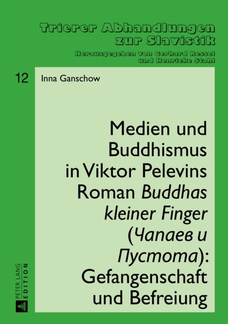 Medien und Buddhismus in Viktor Pelevins Roman «Buddhas kleiner Finger» (Capaev i Pustota): Gefangenschaft und Befreiung, PDF eBook