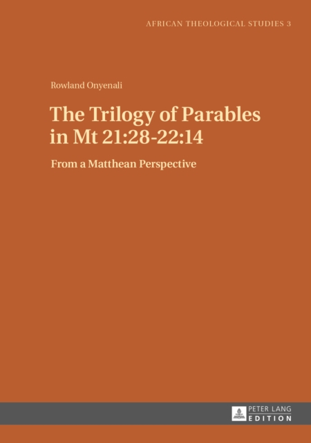 The Trilogy of Parables in Mt 21:28-22:14 : From a Matthean Perspective, PDF eBook