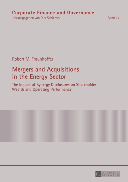 Mergers and Acquisitions in the Energy Sector : The Impact of Synergy Disclosures on Shareholder Wealth and Operating Performance, PDF eBook