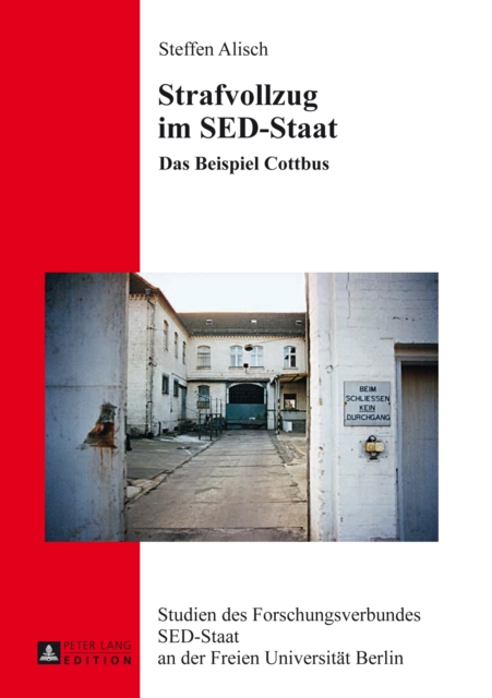 Strafvollzug im SED-Staat : Das Beispiel Cottbus, PDF eBook