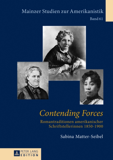 Contending Forces : Romantraditionen amerikanischer Schriftstellerinnen, 1850-1900, PDF eBook