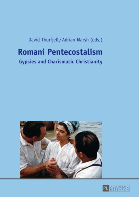 Romani Pentecostalism : Gypsies and Charismatic Christianity, PDF eBook
