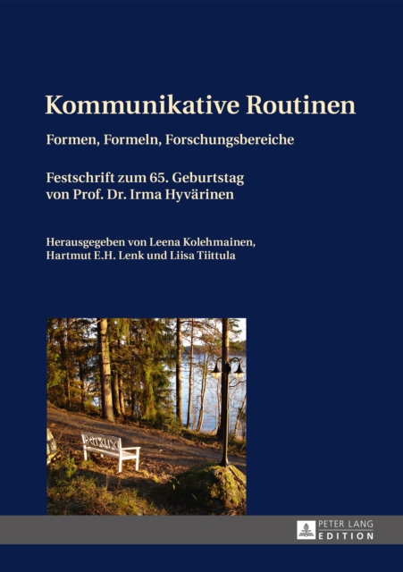 Kommunikative Routinen : Formen, Formeln, Forschungsbereiche- Festschrift zum 65. Geburtstag von Prof. Dr. Irma Hyvaerinen, PDF eBook