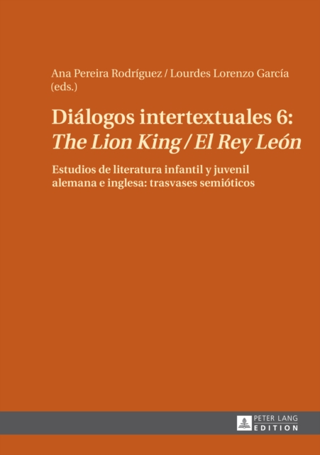 Dialogos intertextuales 6: «The Lion King / El Rey Leon» : Estudios de literatura infantil y juvenil alemana e inglesa: trasvases semioticos, PDF eBook