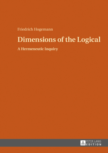 Dimensions of the Logical : A Hermeneutic Inquiry, PDF eBook