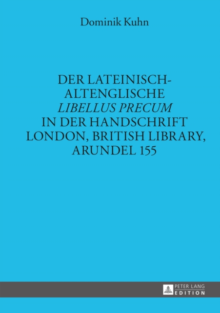 Der lateinisch-altenglische «Libellus precum» in der Handschrift London, British Library, Arundel 155, PDF eBook