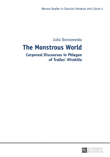 The Monstrous World : Corporeal Discourses in Phlegon of Tralles' «Mirabilia», PDF eBook