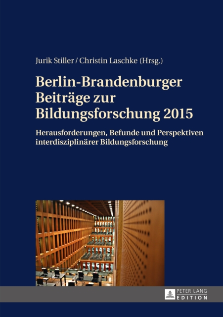 Berlin-Brandenburger Beitraege zur Bildungsforschung 2015 : Herausforderungen, Befunde und Perspektiven interdisziplinaerer Bildungsforschung, PDF eBook