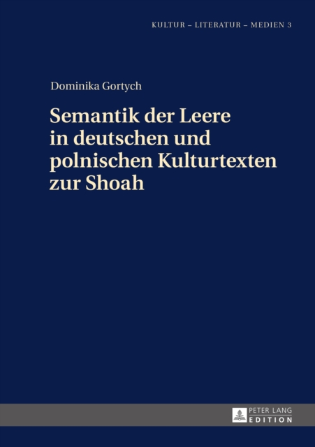 Semantik der Leere in deutschen und polnischen Kulturtexten zur Shoah, PDF eBook