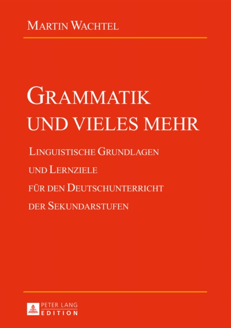 Grammatik und vieles mehr : Linguistische Grundlagen und Lernziele fuer den Deutschunterricht der Sekundarstufen, PDF eBook