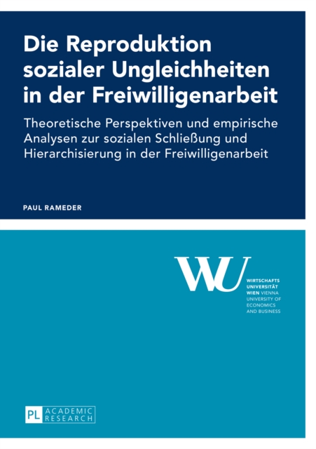 Die Reproduktion sozialer Ungleichheiten in der Freiwilligenarbeit : Theoretische Perspektiven und empirische Analysen zur sozialen Schlieung und Hierarchisierung in der Freiwilligenarbeit, PDF eBook