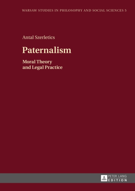Paternalism : Moral Theory and Legal Practice, PDF eBook