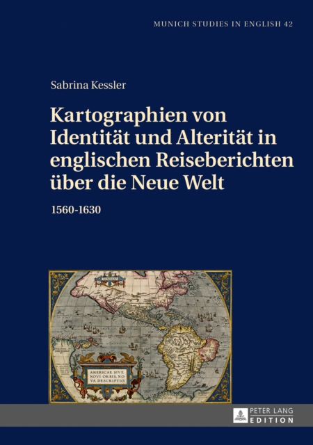Kartographien von Identitaet und Alteritaet in englischen Reiseberichten ueber die Neue Welt : 1560-1630, PDF eBook
