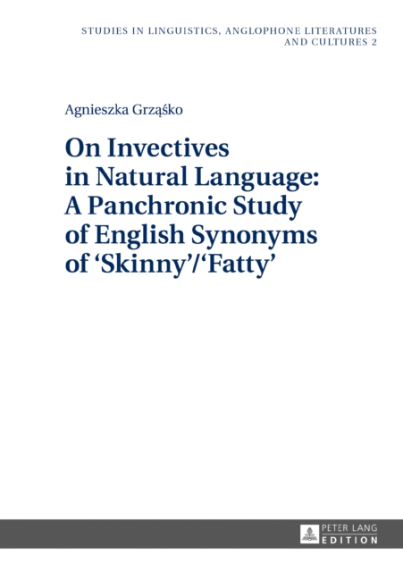 On Invectives in Natural Language: A Panchronic Study of English Synonyms of 'Skinny'/'Fatty', PDF eBook