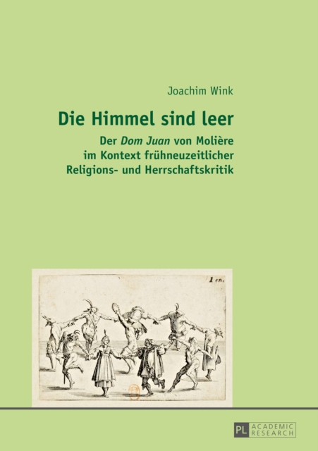 Die Himmel sind leer : Der "Dom Juan" von Moliere im Kontext fruehneuzeitlicher Religions- und Herrschaftskritik, PDF eBook