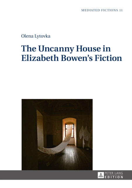 The Uncanny House in Elizabeth Bowen's Fiction, PDF eBook