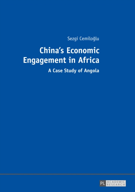 China's Economic Engagement in Africa : A Case Study of Angola, PDF eBook